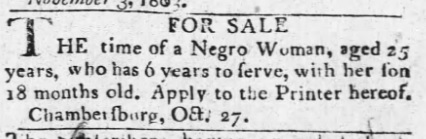 Anonymous 1802 Chambersburg advertisement to sell an enslaved Black woman and her baby.